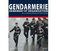 Gendarmes: Armement et organisation de la Maréchaussée au GIGN