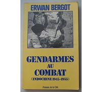 Gendarmes au combat (Indochine 1945 - 1955)