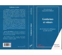 Laurent Mucchielli–Gendarmes et voleurs–De l'évolution de la délinquance aux défis du métier–Broché