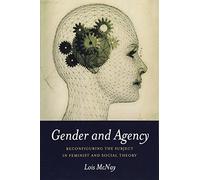Gender & Agency: Reconfiguring the Subject in Feminist and Social Theory