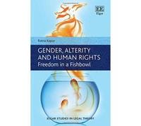 Gender, Alterity and Human Rights: Freedom in a Fishbowl (Elgar Studies in Legal Theory) - [Livre en VO] Ratna Kapur (Auteur)