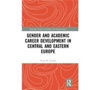 Gender and Academic Career Development in Central and Eastern Europe by Anna M. Gorska Anna M. Gorska (Auteur)