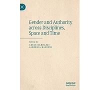 Gender And Authority Across Disciplines, Space And Time