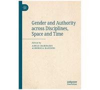 Gender And Authority Across Disciplines, Space And Time