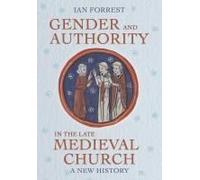 Gender And Authority In The Late Medieval Church