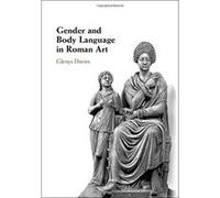 Gender and Body Language in Roman Art - [Version Originale] Inconnu (Auteur)