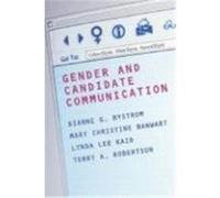 Gender and Candidate Communication: Videostyle, Webstyle, Newstyle Bystrom, Dianne G., Bystrom, Diane (Auteur)