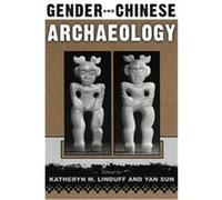Gender and Chinese Archaeology, Gender and Archaeology Series