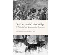 Gender And Citizenship In Historical And Transnational Perspective
