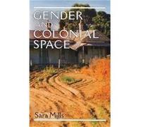 Gender and Colonial Space by Sara Mills Sara Mills (Auteur)