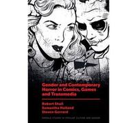 Gender and Contemporary Horror in Comics Games and Transmedia Emerald Publishing Limited (Auteur)