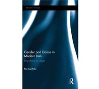 Gender and Dance in Modern Iran by Ida The Pennsylvania State University Meftahi Ida The Pennsylvania State University Meftahi, (Auteur)