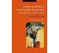 Gender And French Identity After The Second World War, 1944-1954: Engendering Frenchness