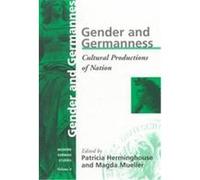 Gender and Germanness, Modern German Studies - A Series of the German Studies Association , Vol 4