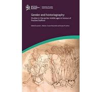 Gender And Historiography: Studies In The Earlier Middle Ages In Honour Of Pauline Stafford