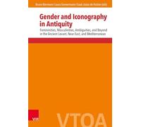 Gender and Iconography in Antiquity: Femininities, Masculinities, Ambiguities, and Beyond in the Ancient Levant, Near East, and Mediterranean