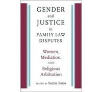 Gender and Justice in Family Law Disputes Samia Bano, (Auteur)