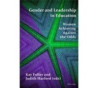 Gender And Leadership In Education: Women Achieving Against The Odds (Hardcover) Kay Fuller, Judith Harford (Auteur)
