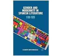 Gender And Modernity In Spanish Literature