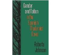 Gender and Nation in the Spanish Modernist Novel Robert A. Johnson (Auteur)