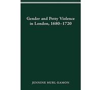 Gender and Petty Violence in London 16801720 by Jennine HurlEamon Jennine HurlEamon (Auteur)