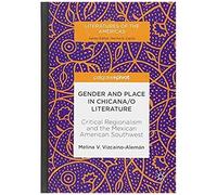 Gender And Place In Chicana/O Literature