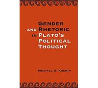 Gender And Rhetoric In Plato's Political Thought
