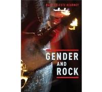 Gender and Rock by Kearney Mary Celeste University of Notre Dame Hardcover Book Kearney Mary Celeste University of Notre Dame (Auteur)