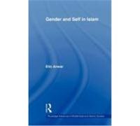 Gender and Self in Islam Anwar, Etin (Auteur)
