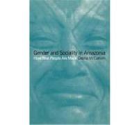 Gender and Sociality in Amazonia: How Real People Are Made McCallum, Cecilia (Auteur)