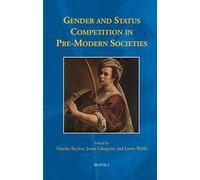 Gender And Status Competition In Pre-Modern Societies (Studies In The History Of Daily Life 800-1600, 10)
