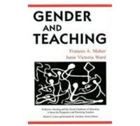 Gender and Teaching, Reflective Teaching and the Social Conditions of Schooling Frances, A. Maher, Janie Victoria Ward (Auteur)