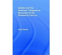 Gender and the American Temperance Movement of the Nineteenth Century, Studies in American Popular History and Culture Holly Berkley Fletcher (Auteur)