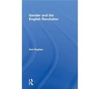 Gender and the English Revolution by Ann Hughes Ann Hughes (Auteur)