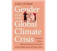 Gender and the Global Climate Crisis: Women's Voices, Representation and Activism in the Middle East and North Africa