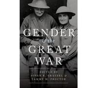 Gender and the Great War - [Version Originale] Susan R Grayzel, Tammy M Proctor (Auteur)