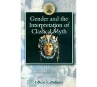 Gender and the Interpretation of Classical Myth Lillian E. Doherty (Auteur)
