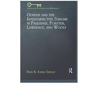 Gender And The Intersubjective Sublime In Faulkner, Forster, Lawrence, And Woolf