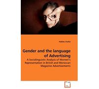 Gender And The Language Of Advertising: A Sociolinguistic Analysis Of Women?S Representation In British And Moroccan Magazine Advertisements