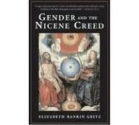 Gender and the Nicene Creed Geitz, Elizabeth (Auteur)