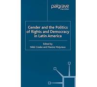 Gender And The Politics Of Rights And Democracy In Latin America