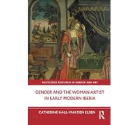 Gender and the Woman Artist in Early Modern Iberia
