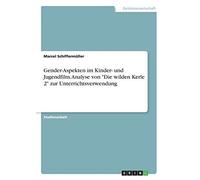 Gender-Aspekte Im Kinder- Und Jugendfilm. Analyse Von "Die Wilden Kerle 2" Zur Unterrichtsverwendung