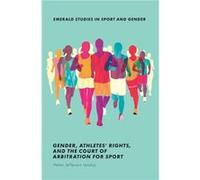 Gender Athletes Rights and the Court of Arbitration for Sport by Lenskyj & Helen Jefferson University of Toronto & Canada Inconnu (Auteur)