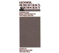 Gender, Bureaucracy, and Democracy, Contributions in Women's Studies Mary M. Hale (Auteur)