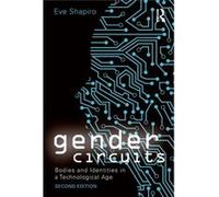 Gender Circuits: Bodies And Identities In A Technological Age (Contemporary Sociological Perspectives) (Paperback) Eve Shapiro, (Auteur)