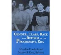 Gender, Class, Race, and Reform in the Progressive Era Noralee Frankel (Auteur)