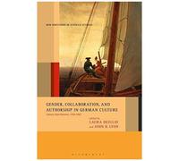 Gender, Collaboration, And Authorship In German Culture