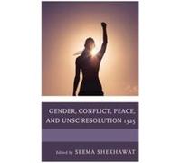 Gender Conflict Peace and UNSC Resolution 1325 Edited By Seema Shekhawat (Auteur)