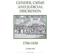 Gender, Crime And Judicial Discretion, 1780-1830, Royal Historical Society Studies in History New Series Deirdre Palk (Auteur)
